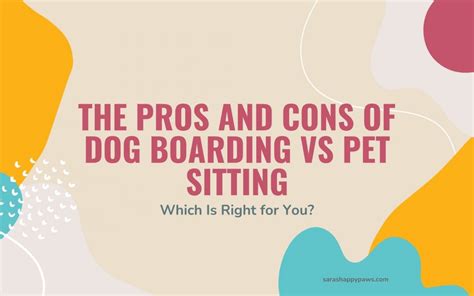 The Pros and Cons of Dog Boarding vs. Pet Sitting Services